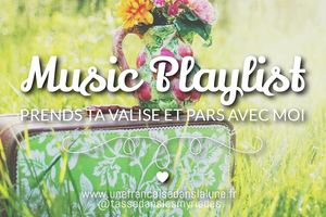Music Playlist - Prends ta valise et pars avec moi #1