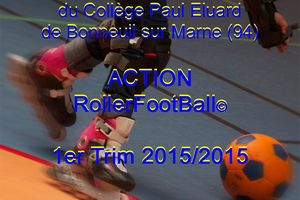 ACTION ROLLERFOOTBALL© 1er trimestre 2015/2016 dans la SEGPA du collège Paul Eluard de Bonneuil s/Marne 94