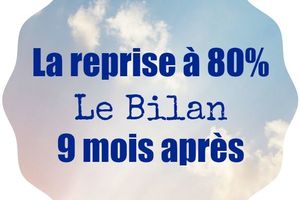 La reprise à 80%: le bilan 9 mois après