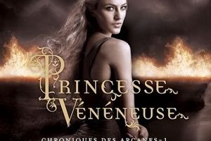Chroniques des arcanes. Tome 1. Princesse vénéneuse de Kresley Cole