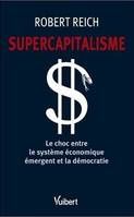 Quand le supercapitalisme menace la démocratie