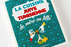 La Cuisine Juive Tunisienne de Mère en Fille