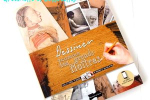 Dessiner comme les Grands Maîtres
