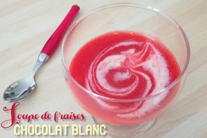 La soupe de fraises au chocolat blanc