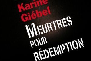 "Meurtres pour rédemption", de Karine Giébel - une belle claque...