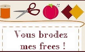Vous brodez mes frees ! depuis le printemps... liens vers les frees