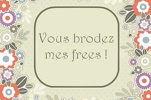 Vous brodez mes frees... liens vers les frees
