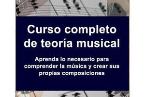 Curso completo de Teoría de la música - Mucho mas que teoria