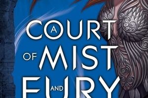 Chronique littéraire : "A Court of Mist and Fury" by Sarah J. Maas