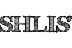 Si vous auriez une Wishlist a faire, quel serais la votre?