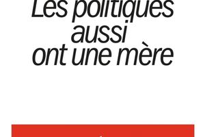 Les politiques aussi ont une mère