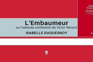 L'embaumeur ou l'odieuse confession de Victor Renard