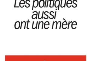 Les politiques aussi ont une mère