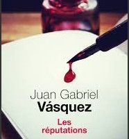 Les réputations - Juan Gabriel Vasquez