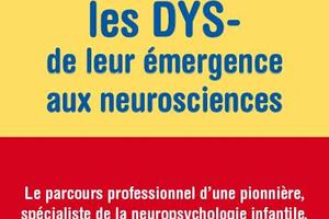 Livres - Mieux comprendre les Dys de leur émergence aux neurosciences - M. Mazeau