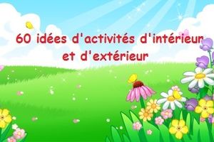 60 idées d'activités d'intérieur et d'extérieur pour enfants