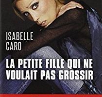La petite fille qui ne voulait pas grossir : Isabelle Caro