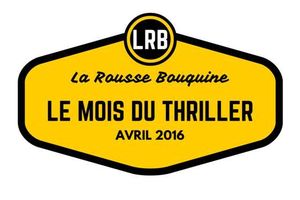 Challenge: le mois du Thriller, avril 2016 de La Rousse Bouquine