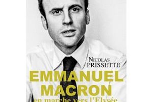 Emmanuel Macron, en marche vers l'Elysée - de Nicolas PRISSETTE