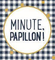 Minute, Papillon! - de Aurélie VALOGNES