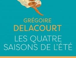 Les quatre saisons de l'été - de Grégoire DELACOURT