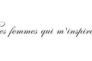 Ces femmes qui m'inspirent