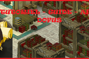 Tutoriel - Guide - Aide sur le monde de Dofus