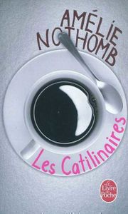 Amélie Nothomb - Les Catilinaires