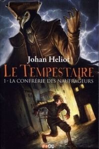 Le Tempestaire 1 - La Confrérie des Naufrageurs - Johan Heliot