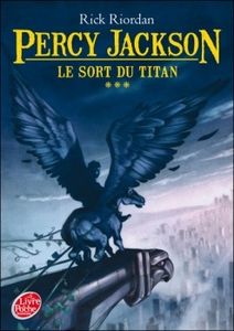 Percy Jackson 3 - Le sort du Titan - Rick Riordan