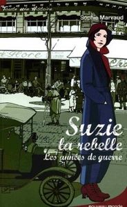 Suzie la rebelle : les années de guerre - Sophie Marvaud