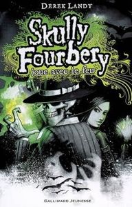 Skully Fourbery joue avec le feu (Tome 2) - Derek Landy