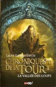 Chroniques de la Tour - La Vallée des Loups - Laura Gallego Garcia