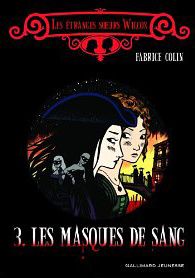 Les Etranges Soeurs Wilcox 3 - Les Masques de Sang - Fabrice Colin