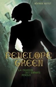 Penelope Green 1 - La Chanson des Enfants perdus - Béatrice Bottet