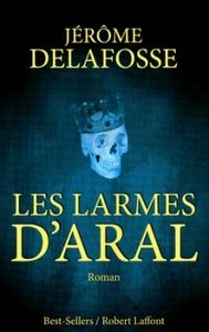 Les larmes d'Aral de J. Delafosse . Coup de coeur assuré