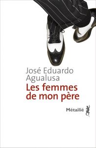 Les femmes de mon père de Agualusa , afrique nous voilà!