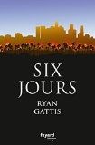 Six jours de Ryan Gattis, percutant !