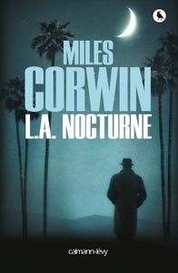 L.A. Nocturne de Miles Corwin, un polar noir à l'ancienne .