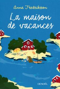La maison de Vacances de Anna Fredriksson