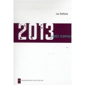 «2013. Année-Terminus.» de Luc Dellisse
