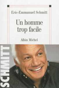 «Un homme trop facile» d'Éric-Emmanuel Schmitt