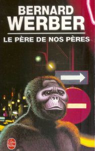 « Le père de nos pères » de Bernard Werber