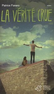 « La vérité crue » de Patrice Favaro