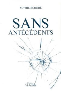« Sans antécédents » de Sophie Bérubé