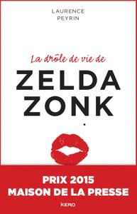 « La drôle de vie de Zelda Zonk » de Laurence Peyrin