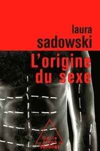 L'ORIGINE DU SEXE de Laura Sadowski