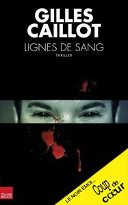 LIGNES DE SANG de Gilles Caillot