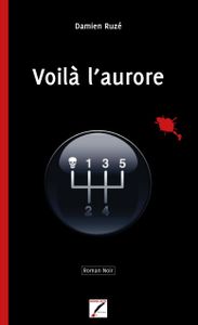 VOILÀ L'AURORE de Damien Ruzé
