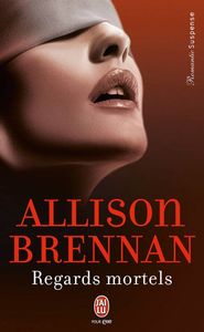 Regards Mortels d'Allison Brennan